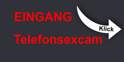 Telefonsexcam Eingang